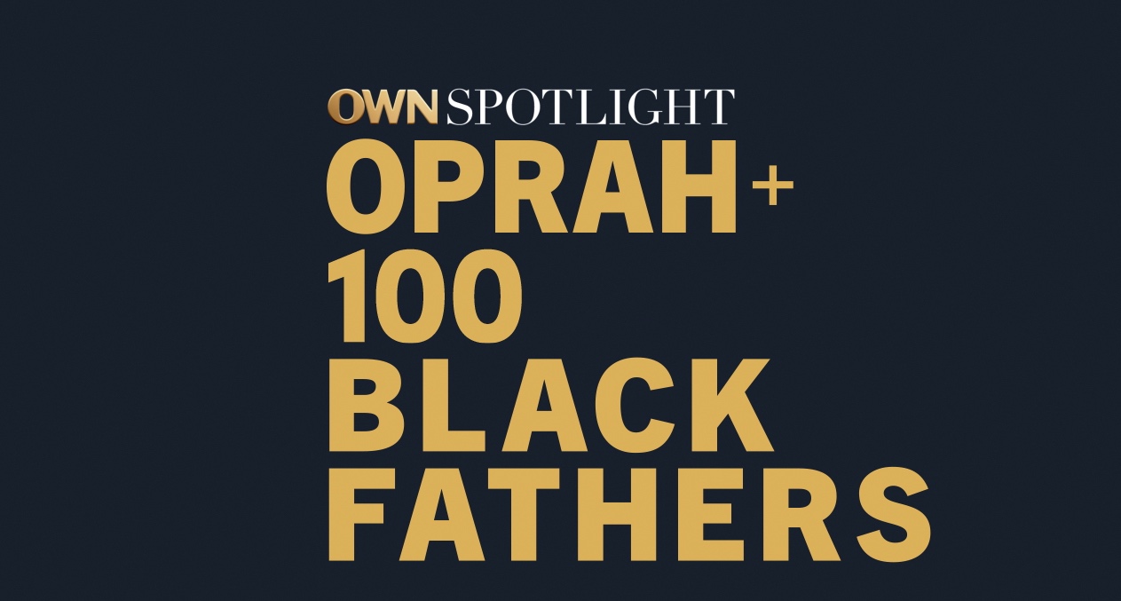 OWN Spotlight: Oprah and 100 Black Fathers June 30th